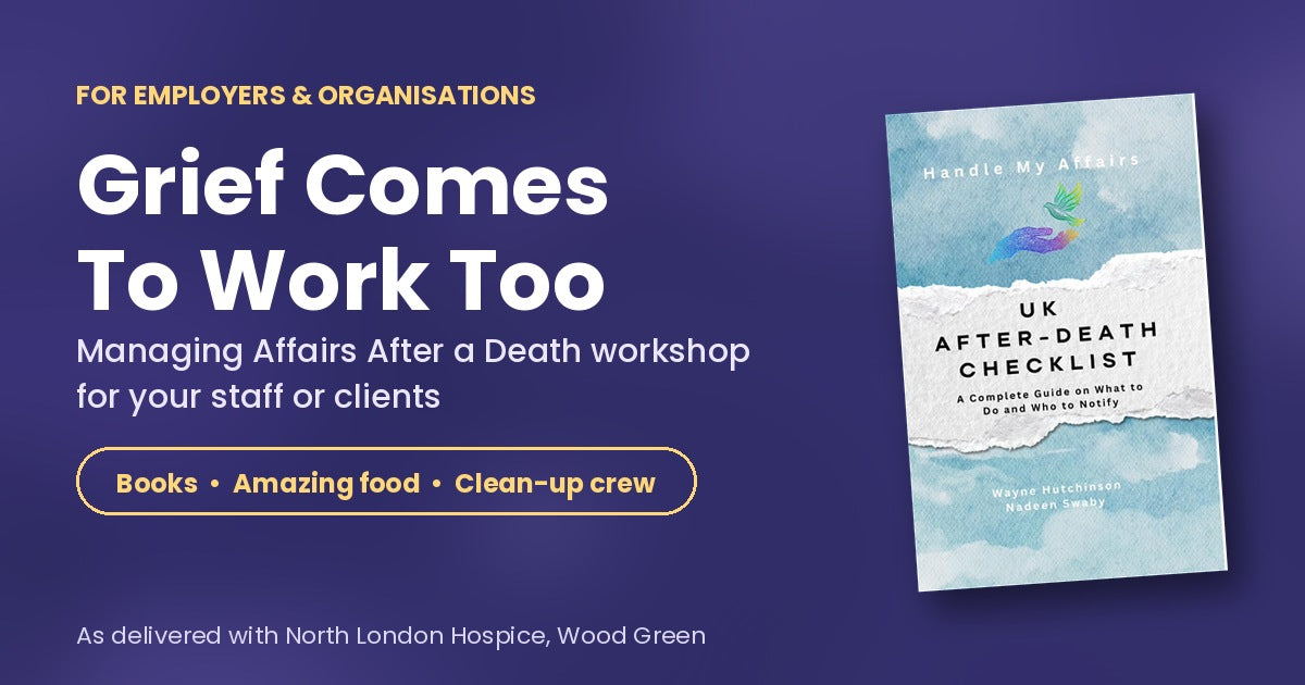 Grief Comes To Work Too — Managing Affairs After a Death workplace workshop banner, as delivered with North London Hospice