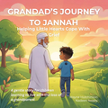Grandad's Journey to Jannah: Helping Little Hearts Cope With Grief — book cover