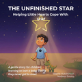 The Unfinished Star: Helping Little Hearts Cope With Grief — book cover